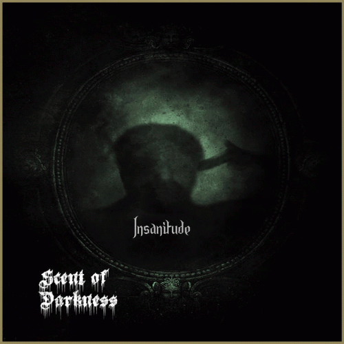 Scent Of Darkness : Insanitude